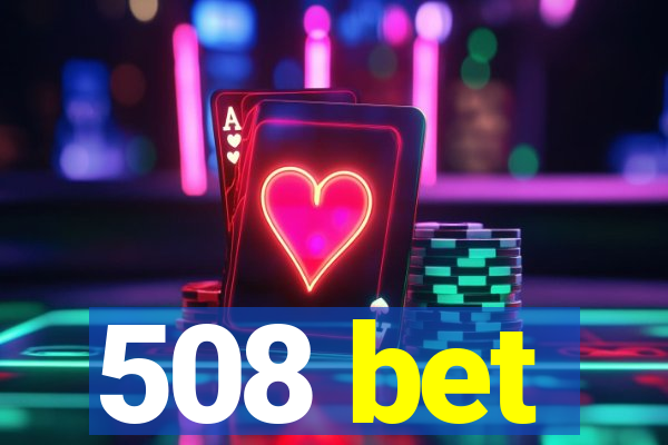 508 bet